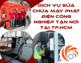 Dịch Vụ Sửa Chữa Máy Phát Điện Công Nghiệp Tận Nơi Tại TP.HCM