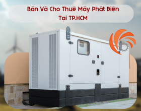 Bán Và Cho Thuê Máy Phát Điện Dự Phòng Công Suất Lớn Tại TP.HCM