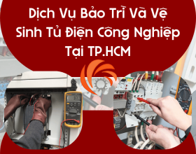 Dịch Vụ Bảo Trì Và Vệ Sinh Tủ Điện Công Nghiệp Tại TP.HCM