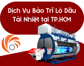 Dịch Vụ Bảo Trì Lò Dầu Tải Nhiệt Uy Tín Cho Khu Công Nghiệp Tại TP.HCM