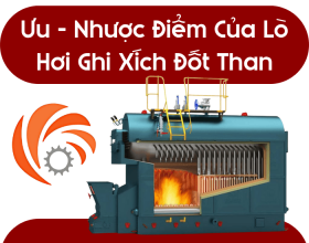 Ưu – Nhược Điểm Của Lò Hơi Ghi Xích Đốt Than So Với Các Loại Lò Khác
