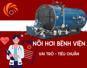 Nồi Hơi Trong Bệnh Viện – Vai Trò Và Tiêu Chuẩn Bắt Buộc