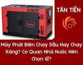 Máy Phát Điện Chạy Dầu Hay Chạy Xăng – Cơ Quan Nhà Nước Nên Chọn Gì?