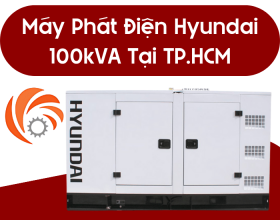 Báo Giá Máy Phát Điện Hyundai 100kVA Mới Nhất Tại TP.HCM