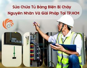 Sửa Chữa Tủ Bảng Điện Bị Cháy – Nguyên Nhân Và Giải Pháp Tại TP.HCM