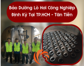 Bảo Dưỡng Lò Hơi Công Nghiệp Định Kỳ – Giải Pháp Tiết Kiệm Chi Phí Cho Doanh Nghiệp