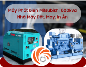 Máy Phát Điện Mitsubishi 800kva – Giải Pháp Điện Lực Cho Nhà Máy Dệt, May, In Ấn