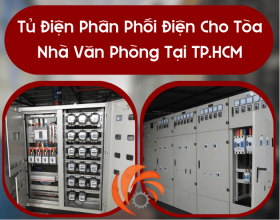 Tủ Điện Phân Phối Điện – Ứng Dụng Trong Các Tòa Nhà Văn Phòng Tại Tp.Hcm